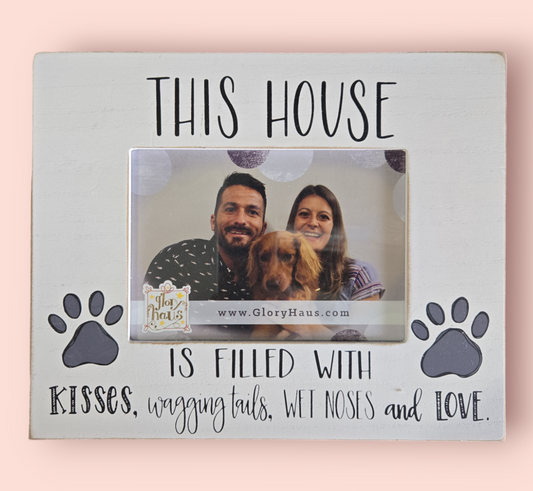 This House is Filled with kisses, wagging tails, wet noses and love Frame