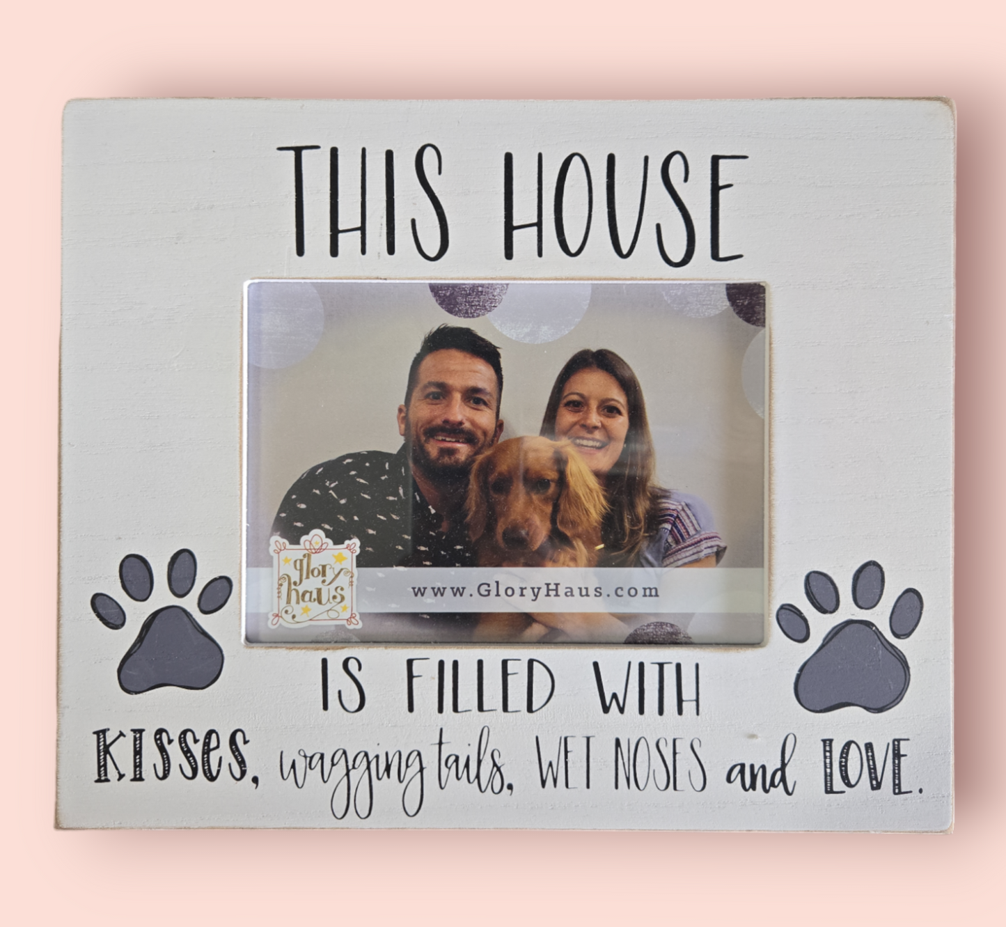 This House is Filled with kisses, wagging tails, wet noses and love Frame