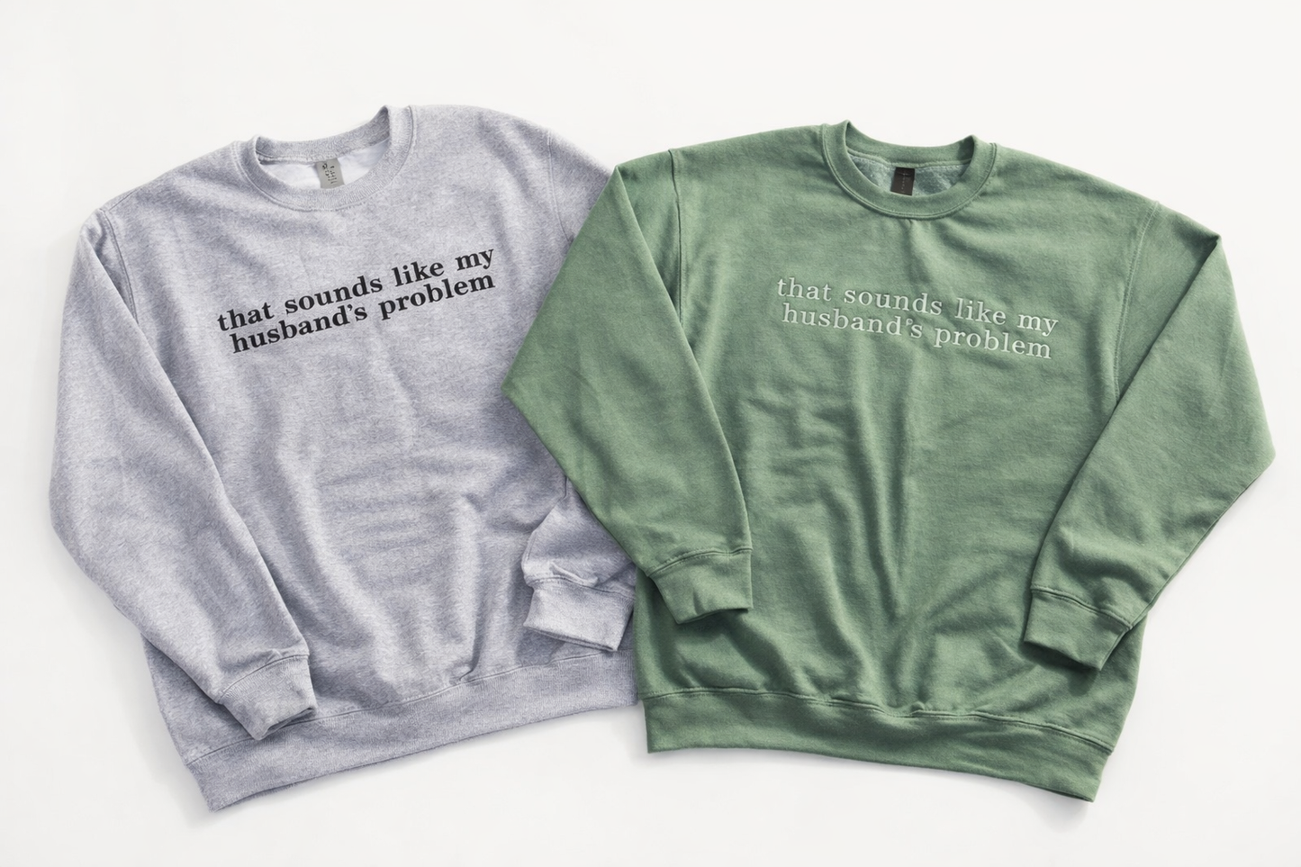 That Sounds Like My Husband’s Problem Crewneck Sweatshirt – Funny Wife Quote Pullover, Cozy Graphic Sweatshirt, Gift for Her