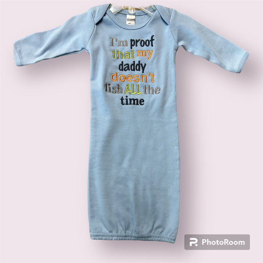 Daddy doesn't Fish all the time Baby Gown